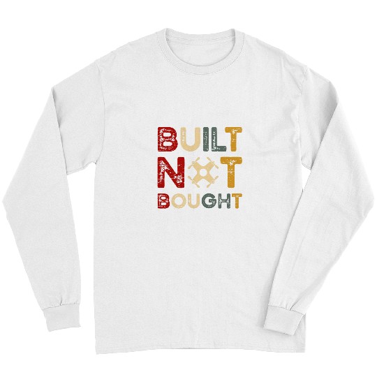 Built Not Bought Drone Builder Quadcopter RC Drone Long Sleeves