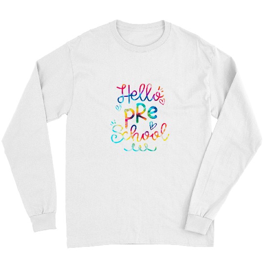 Tie Dye Hello Preschool Teacher Student 1st Day Of School Long Sleeves