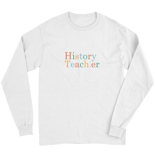 History Teacher Definition Funny Back to School First Day 1 Long Sleeves