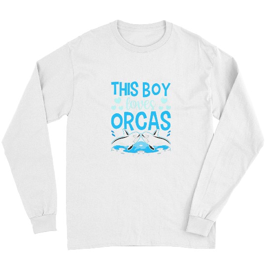 Whales This Boy Loves Orcas Sea Protect Whale Orca Long Sleeves