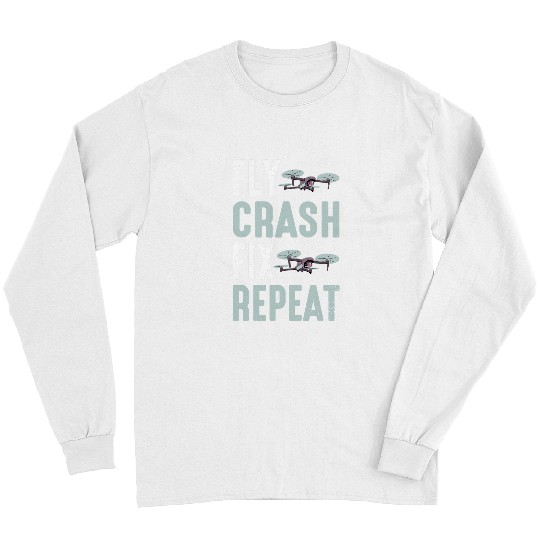 Drone Pilot Flying Aerial Vehicle Fly Crash Fix Repeat Drone Long Sleeves