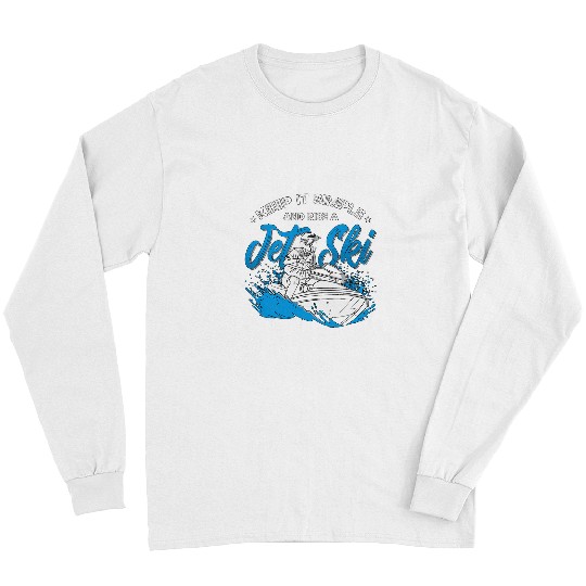 Surf Life LiSkiing Ski Keep It Simple And Ride Jetski Loves Water Sports Jet Skiingfe Begins At 20 Knots vintages Sunset Beach Kite Surfing Long Sleeves