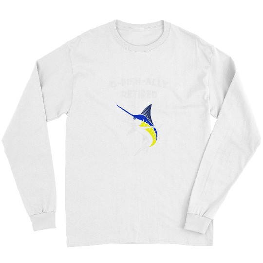 Fishing Ofishally Retired Fisherman Angler Deep Sea Fishing Funny Fisher Long Sleeves