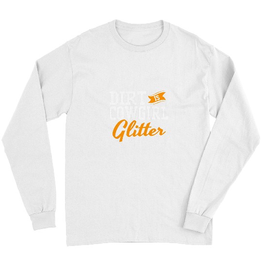 Funny Barrel Racing For Women Dirt Is Cowgirls Glitter Long Sleeves
