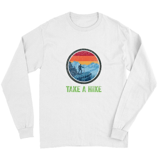 Hiking Hiker Take A Hike Retro Hiker Outdoors Trekking Nature Hiking 238 Hike Long Sleeves