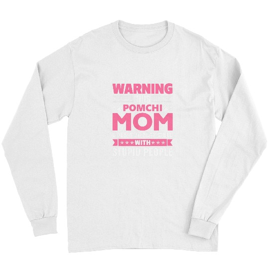 This Pomchi Mom Does Not Play Well With Stupid People Long Sleeves