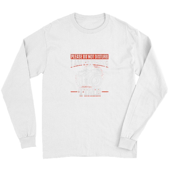 Please Do Not Disturb I Am Freezing Time Funny Photograph Long Sleeves