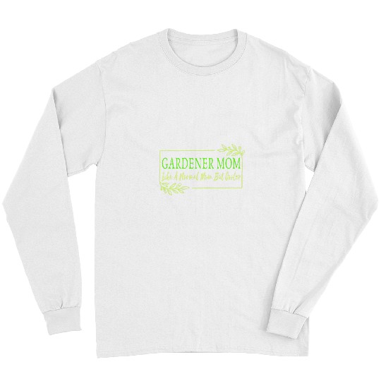 Cute Gardener Mom Plants Lovers And Garden Gardening Long Sleeves