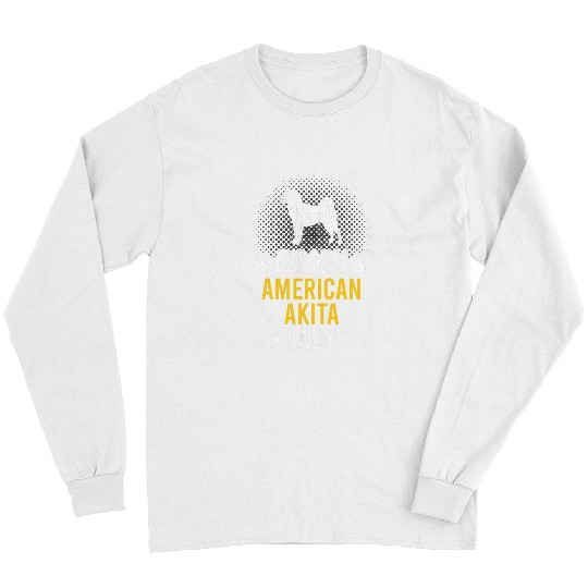 Dog Akita crazys American Akita Lady Dog Lover Long Sleeves