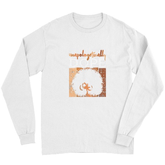 Unapologetically Dope Black Pride Melanin African American 3 Long Sleeves