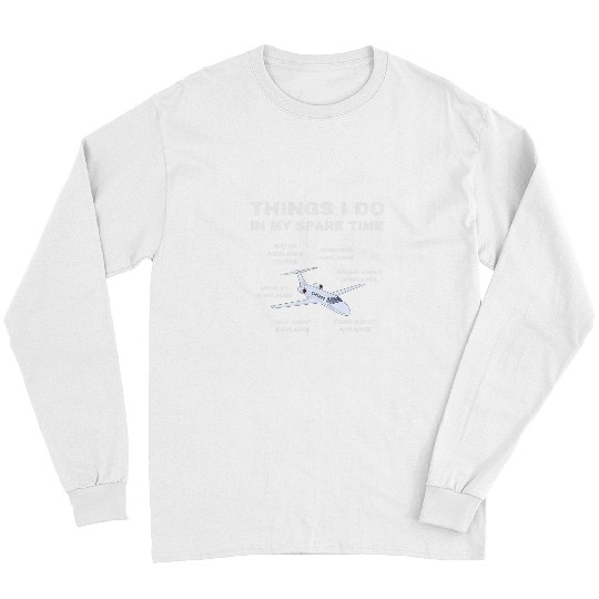 Mens Things I Do In My Spare Time Airplane Aviation Lover Pilot 1 Long Sleeves