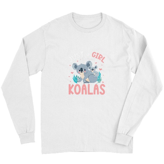Funny Bear Just A Girl Who Loves Koalas Koala Bear Lover Kawaii Cute Bears Long Sleeves