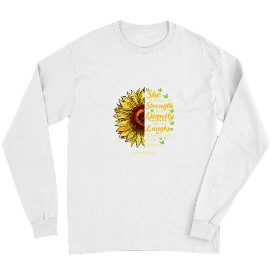 She Is Clothed Strength Dignity Laughs Bible Verse Sunflower Long Sleeves