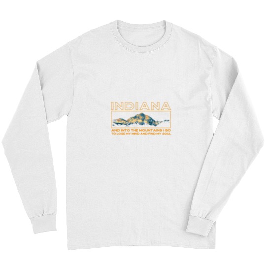 Hiking Hiker And Into The Mountains I Go indianas Souvenir Hike Long Sleeves