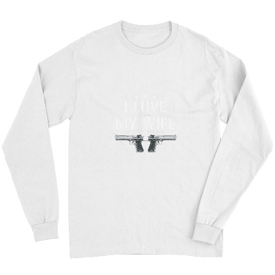 Mens Funny I Love It When My Wife Lets Me Buy More Guns Husband Long Sleeves