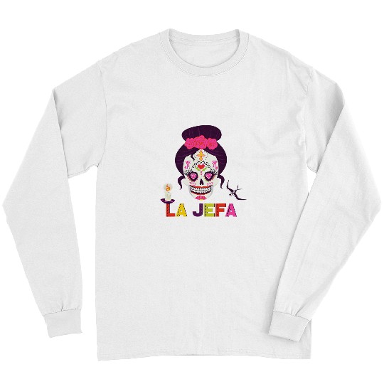Skeletons Skulls Yo Soy La Jefa Sugar Skull Calavera Dia De Los Muertos Party 29 Skull Long Sleeves