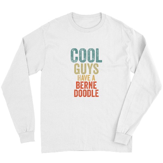 Cool Guys have a bernedoodle dog dogs dog owners Long Sleeves