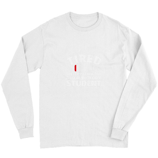 Tired Speech Pathology and Audiology student Long Sleeves
