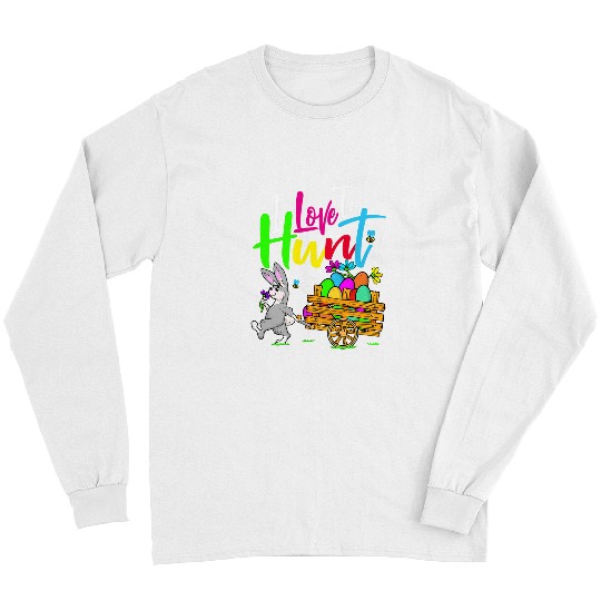Rabbits I Love To Hunt Cute Easter Sunday Egg Hunting Rabbit Bunnies Long Sleeves