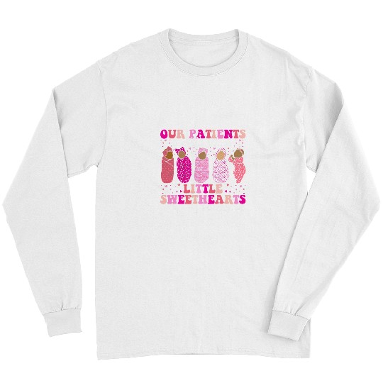 Our Patients Are The Cutest Sweetest Hearts NICU nurses Long Sleeves