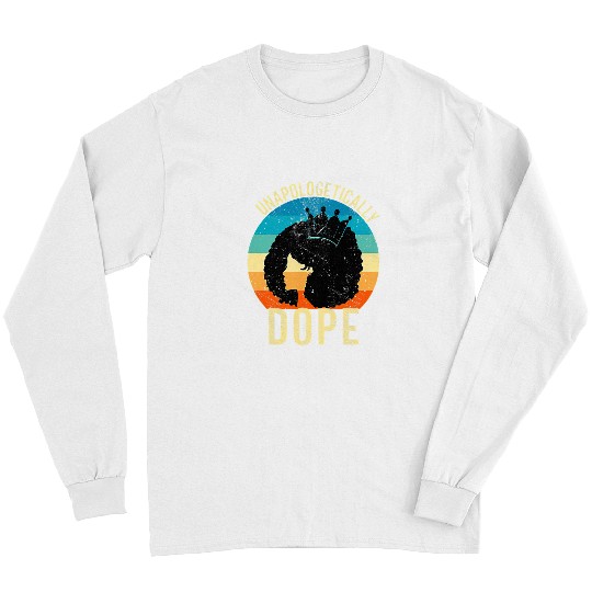 Unapologetically Dope Black History Month African American 2 2 Long Sleeves