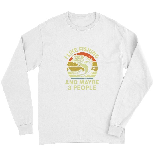 Fishing Funny I Like Bass Fishing Maybe 3 People Kid Boy Toddler Men Fisher Long Sleeves