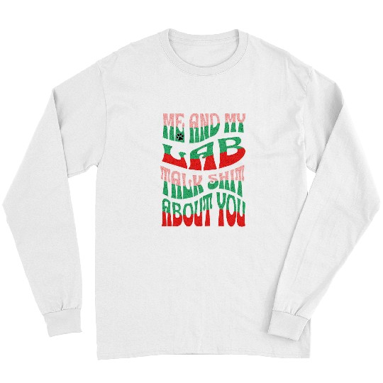 Womens Funny Me And My Lab Talk Shit About You Dog Lover Retro Long Sleeves