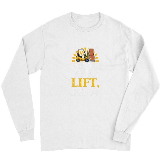 Do You Even Lift Forklift Operator Long Sleeves