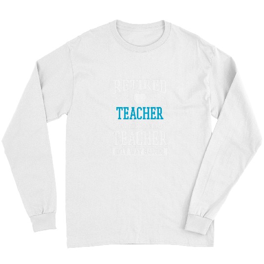Retired Teacher Instructor Professor Only Way Happier Long Sleeves