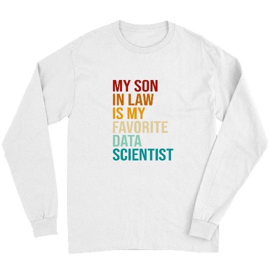 My Son In Law Is My Favorite Data Scientist Family Humor Long Sleeves