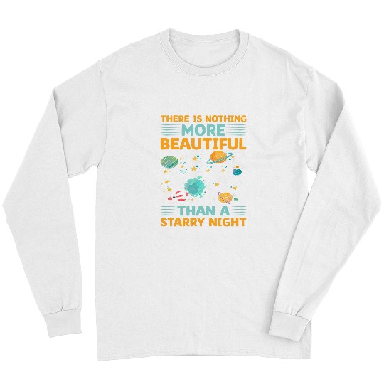 There Is Nothing More Beautiful Than A Starry Night Long Sleeves