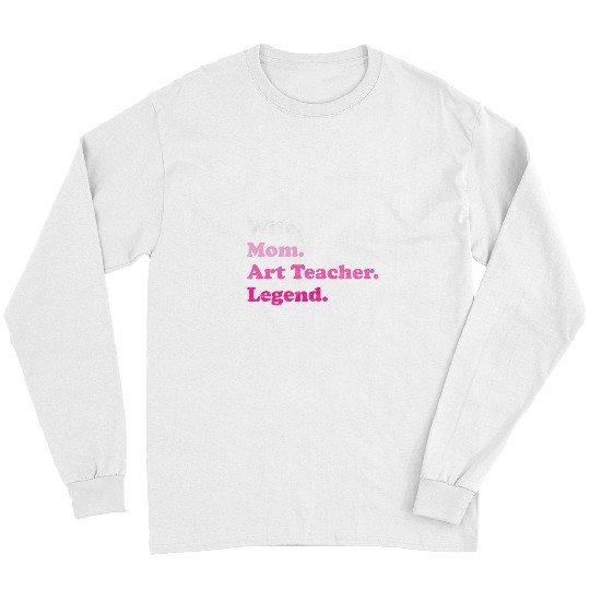 Art Teacher Art Instructor for Mom or Wife for Mothers Day Long Sleeves