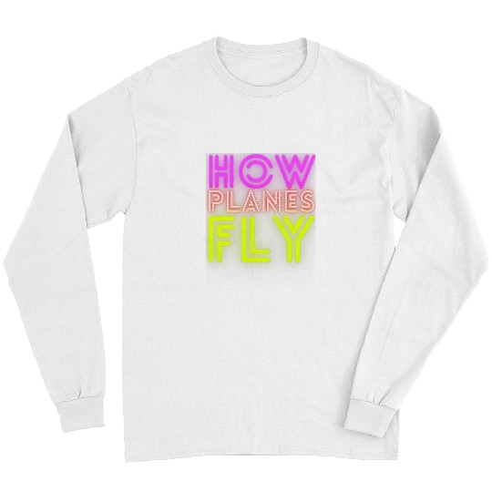 How Planes Fly Design For Aviation Pilots Aerospace Engineer 7 Long Sleeves