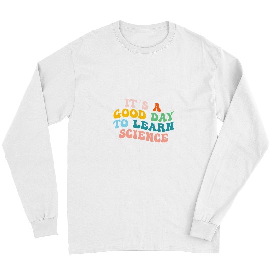 Science Student Gifts Its A Good Day To Learn Science Earth 2 Long Sleeves