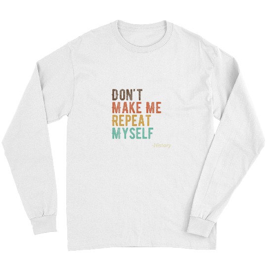 Funny History Pun Quotes History Teacher History Buff Long Sleeves