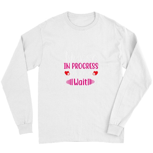 nurses in progress nursing student future nurses life 1 Long Sleeves