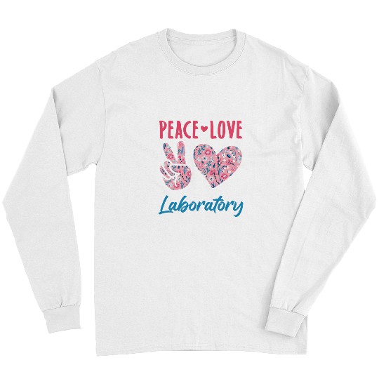 Peace Love Laboratory Lab Scientist Tech Long Sleeves