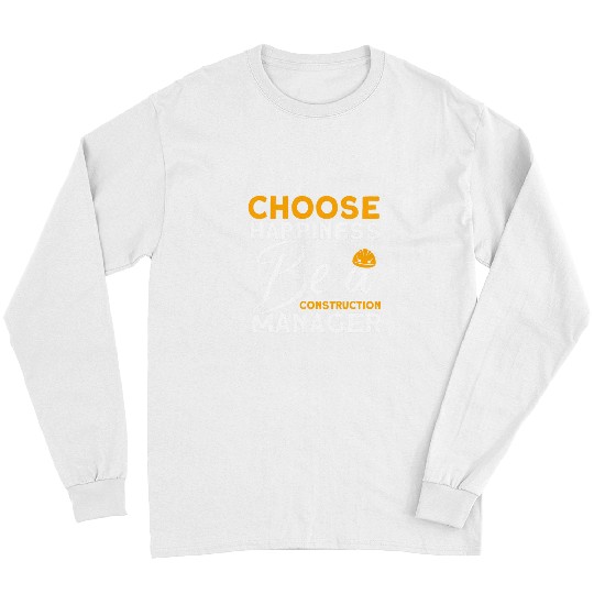 Choose Happiness Construction Manager Builders Supervisor Long Sleeves