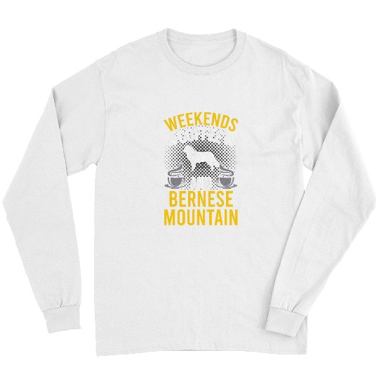 Weekends Coffee And Bernese Mountain Dog Lover Long Sleeves