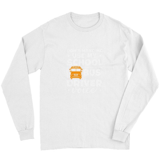School bus driver funny school bus drivers quote Long Sleeves