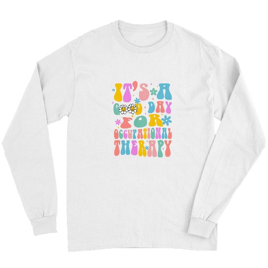 Cute Its A Good Day For Occupational Therapy OT Therapist Long Sleeves