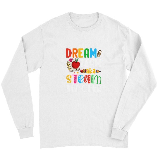 Dream Team Aka STEAM Teacher STEAM Teachers Long Sleeves