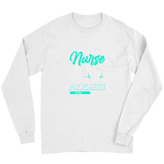 nurses In Progress  Nursing Student Future nurses Life Long Sleeves