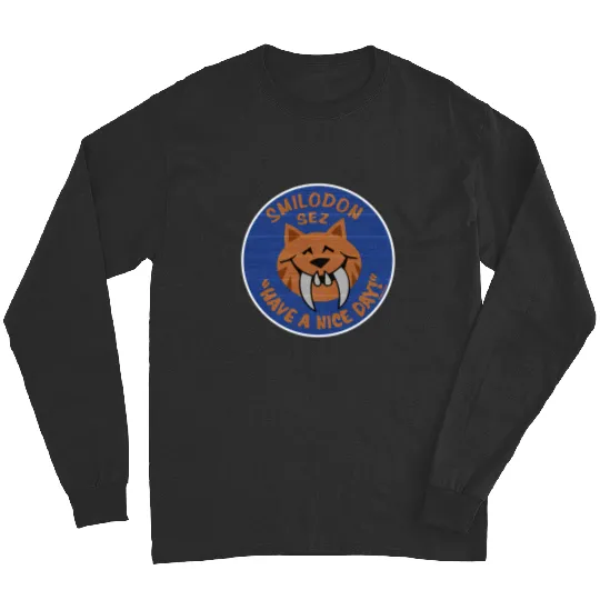Smilodon Sez Have A Nice Day - Disney - Long Sleeves