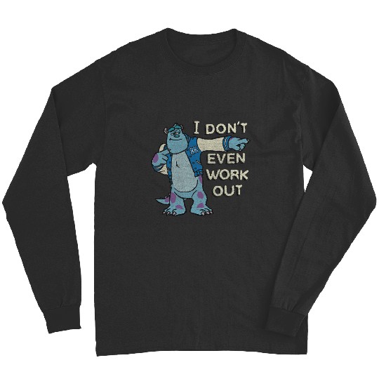 Disney Monsters University I Dont Even Work Out Sulley Long Sleeves