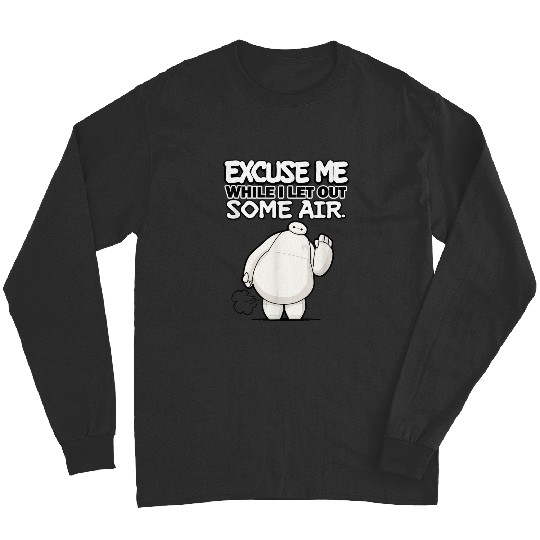 Disneyss Big Hero 6 Excuse Me While I Let Out Some Air Funny Long Sleeves