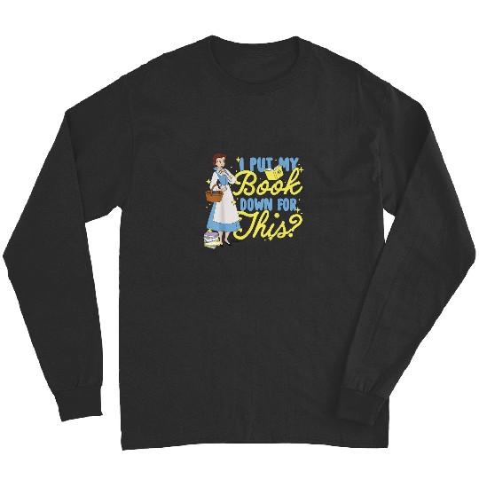 Discover Disney Princess Belle I Put My Book Down For Thi Long Sleeves