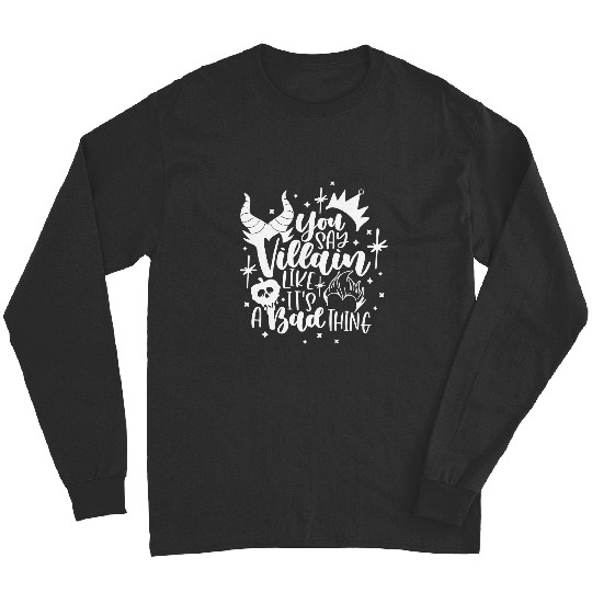 Discover You Say Villain Like ts A Bad Thing Disney Long Sleeves, Disney Long Sleeves For Women, Woman Disney Halloween Long Sleeves
