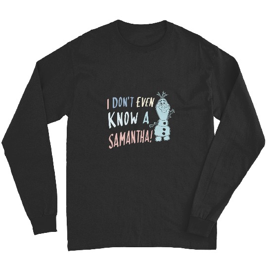 Discover disney frozens 2 olaf i dont even know a samantha Long Sleeves