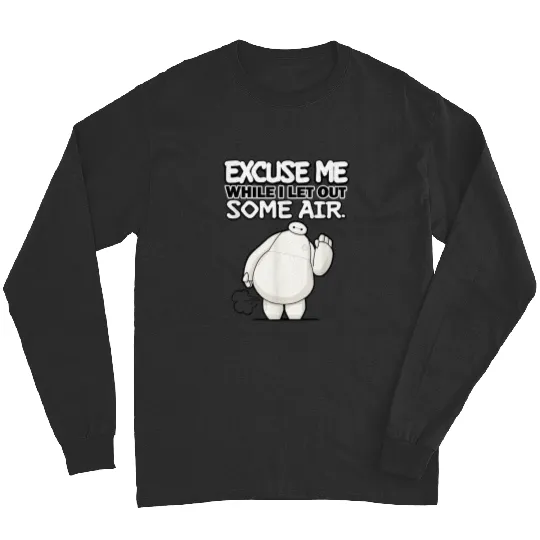 Disneyss Big Hero 6 Excuse Me While I Let Out Some Air Funny Long Sleeves